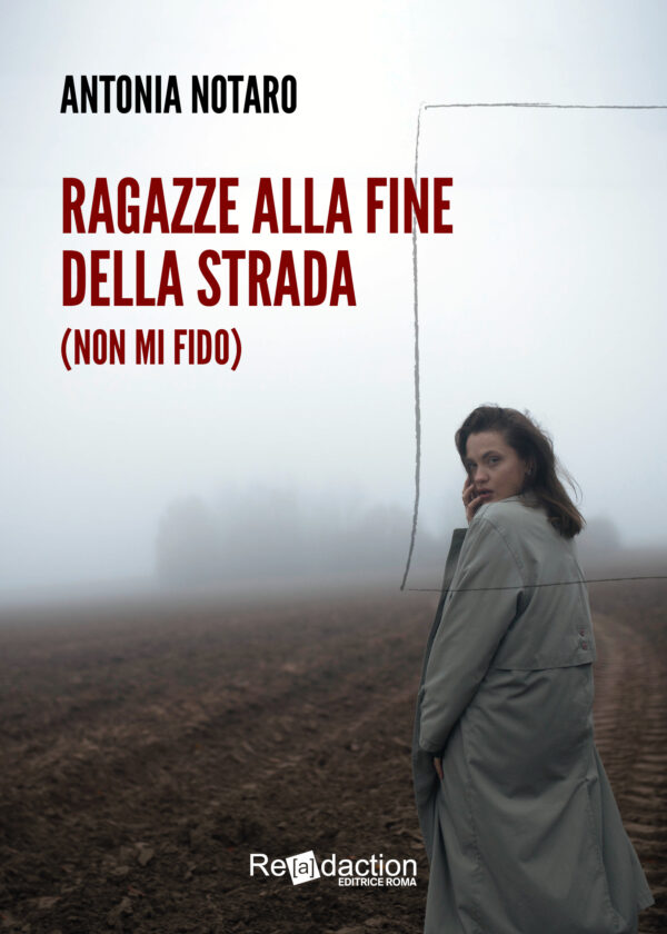 Presentazione del romanzo  &ldquo;Ragazze alla fine della strada&rdquo;  di Antonia Notaro (Readaction)