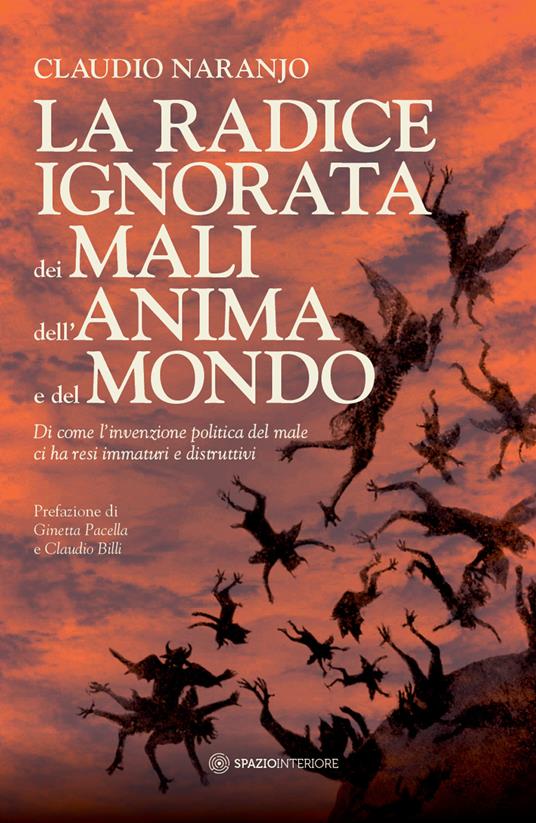 Presentazione del libro &ldquo;La radice ignorata dei mali dell&rsquo;anima e del mondo&rdquo; di Claudio Naranjo