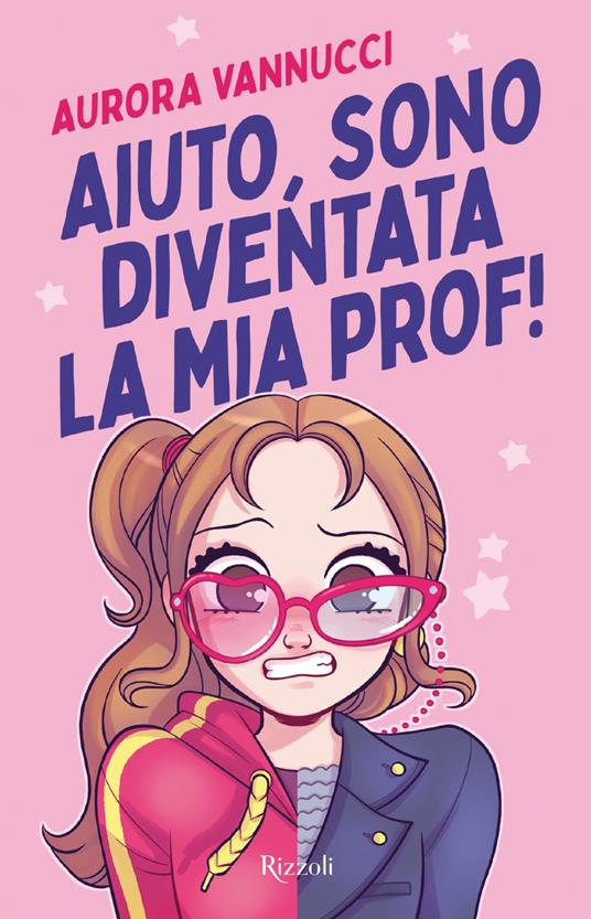 Presentazione del libro &ldquo;Aiuto sono diventata la mia prof!&rdquo; di Aurora Vannucci (Rizzoli)